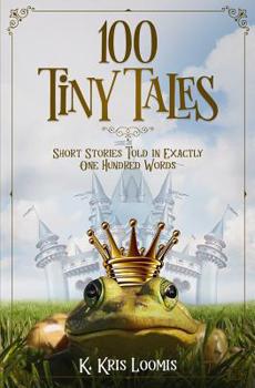 Paperback 100 Tiny Tales: Short Stories Told in Exactly One Hundred Words Book
