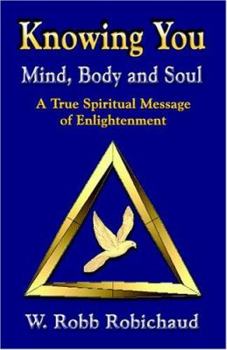 Paperback Knowing You - Mind, Body And Soul: A True Spiritual Message Of Enlightenment Book