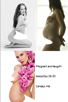 Paperback Pregnant and Naughty: Novelettes 16-20 Book