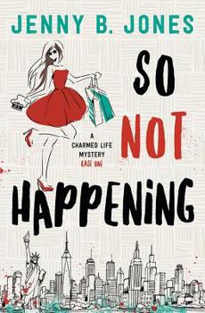 So Not Happening - Book #1 of the Charmed Life