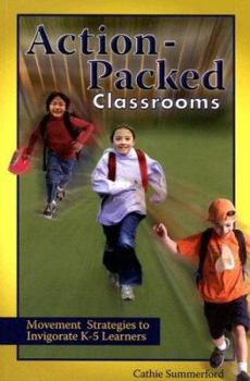 Action-packed Classrooms: Movement Strategies to Invigorate K-5 Learners