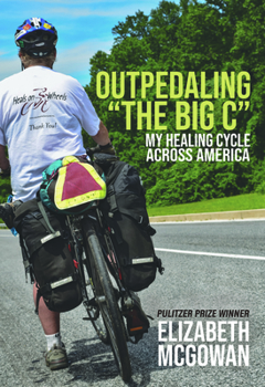 Hardcover Outpedaling the Big C: My Healing Cycle Across America Book