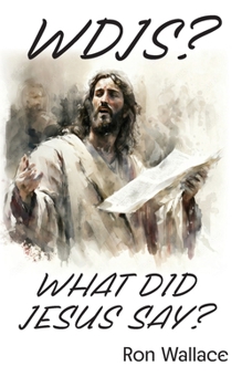 Paperback Wdjs?: What Did Jesus Say? Book