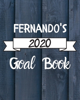 Fernando's 2020 Goal Book: 2020 New Year Planner Goal Journal Gift for Fernando / Notebook / Diary / Unique Greeting Card Alternative