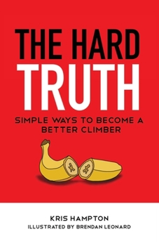 Paperback The Hard Truth: Simple Ways to Become a Better Climber Book