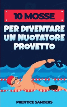 Paperback 10 Mosse Per Diventare Un Nuotatore Provetto [Italian] Book
