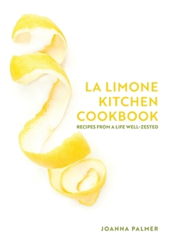 Hardcover La Limone Kitchen Cookbook: Recipes From a Life Well-Zested Book