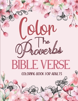 Paperback Color the Proverbs - Bible Verse Coloring Book for Adults Book