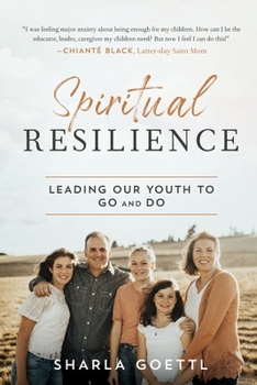 Paperback Spiritual Resilience: Leading Our Youth to Go and Do Book