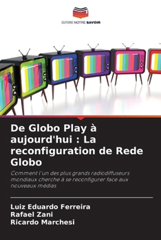 Paperback De Globo Play à aujourd'hui: La reconfiguration de Rede Globo [French] Book