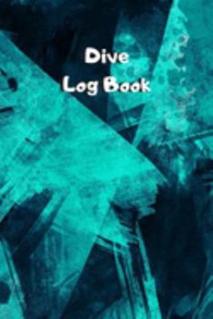 Dive Log Book: Simply Scuba Diving Logbook for 200 Dives Great for Beginners Experienced Divers and Kids (110 Pages, 6" x 9")  Diver's Log for Training Ocean Snorkeling and Freediving