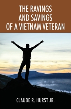 Paperback The Ravings and Savings of a Vietnam Veteran Book