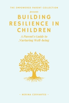 Paperback Building Resilience in Children: A Parent's Guide to Nurturing Emotional Well-being Book