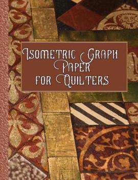 Paperback Isometric Graph Paper for Quilters: Create Your Quilting Projects with Ease! Book