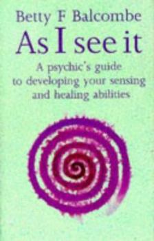 Paperback As I see it: A psychic's guide to developing your sensing and healing abilities Book