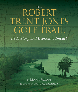 Hardcover The Robert Trent Jones Golf Trail: Its History and Economic Impact Book