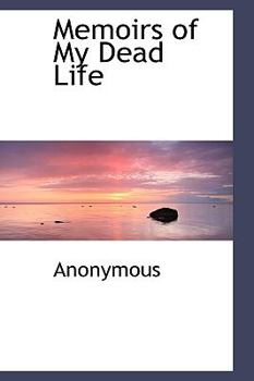Hardcover Memoirs of My Dead Life Book