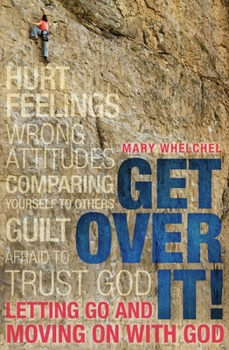 Paperback Get Over It!: Letting Go and Moving on with God Book