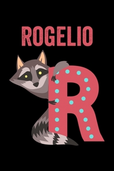 Rogelio: Animals Coloring Book for Kids, Weekly Planner, and Lined Journal Animal Coloring Pages. Personalized Custom Name Initial Alphabet Christmas or Birthday Gift for Boys