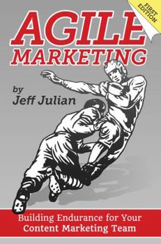 Paperback Agile Marketing: Building Endurance for Your Content Marketing Efforts Book