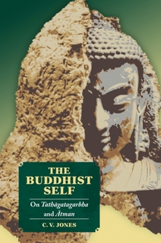 Hardcover The Buddhist Self: On Tathāgatagarbha and Ātman Book