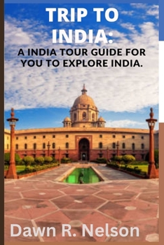 Trip to India: A India tour guide for you to explore India