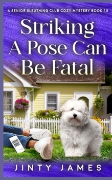 Paperback Striking A Pose Can Be Fatal: A Senior Sleuthing Club Cozy Mystery - Book 10 Book