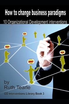 Paperback How to change business paradigms: 10 organizational development interventions Book