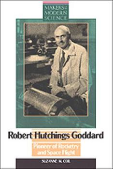 Hardcover Robert Hutchings Goddard: Pioneer of Rocketry and Space Flight Book