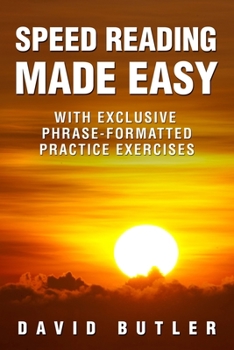 Paperback Speed Reading Made Easy: With Exclusive Phrase-Formatted Practice Exercises Book