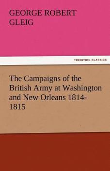 The Campaigns of the British Army at Washington and New Orleans