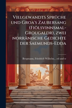 Paperback Vielgewandts Sprüche und Groa's Zaubersang (Fiölsvinnsmal-Grougaldr), zwei norränische Gedichte der Saemunds-Edda [German] Book