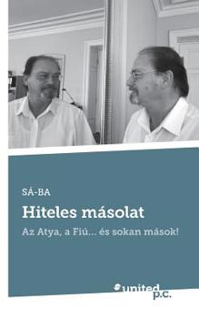 Paperback Hiteles m?solat: Az Atya, a Fi?... ?s sokan m?sok! [Hungarian] Book