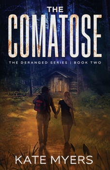 The Comatose : A Young Adult Dystopian Romance (the Deranged Series Book Two)