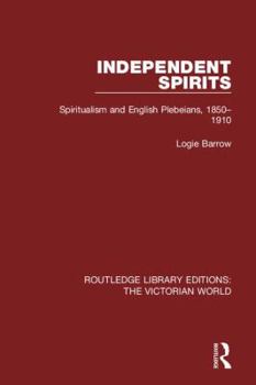 Paperback Independent Spirits: Spiritualism and English Plebeians, 1850-1910 Book