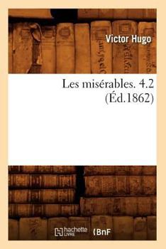Paperback Les Misérables. 4.2 (Éd.1862) [French] Book