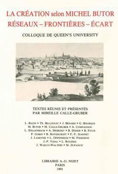 La Creation Selon Michel Butor. Colloque de Queen's University: Reseaux - Frontieres - Ecarts