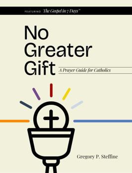 Paperback No Greater Gift: A Prayer Guide for Catholics Book