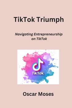 Paperback TikTok Triumph: Navigating Entrepreneurship on TikTok Book