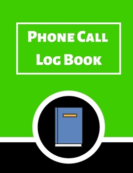 Phone Call Log Book: Telephone Message Tracker And Notebook