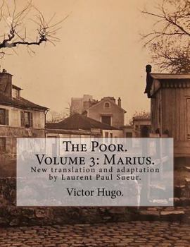 Paperback The Poor. Volume 3: Marius.: New translation and adaptation by Laurent Paul Sueur. Book