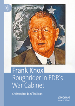 Paperback Frank Knox: Roughrider in Fdr's War Cabinet Book