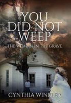 Hardcover You Did Not Weep: The Woman in the Grave Book