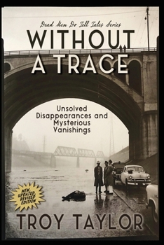 Paperback Without A Trace: Unsolved Disappearances and Mysterious Vanishings Book
