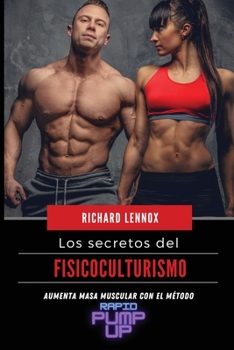 Paperback Los secretos del fisicoculturismo: Aumenta masa muscular con el m?todo "RAPID PUMP UP" [Spanish] Book