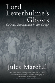 Paperback Lord Leverhulme's Ghosts: Colonial Exploitation in the Congo Book