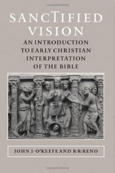 Hardcover Sanctified Vision: An Introduction to Early Christian Interpretation of the Bible Book
