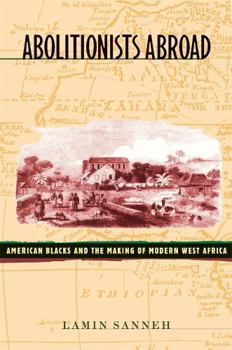 Paperback Abolitionists Abroad: American Blacks and the Making of Modern West Africa Book