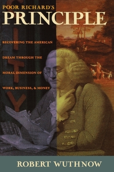 Paperback Poor Richard's Principle: Recovering the American Dream Through the Moral Dimension of Work, Business, and Money Book
