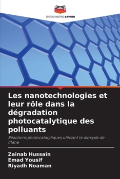 Paperback Les nanotechnologies et leur rôle dans la dégradation photocatalytique des polluants [French] Book